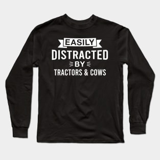 Easily Distracted by Tractors and Cows Long Sleeve T-Shirt